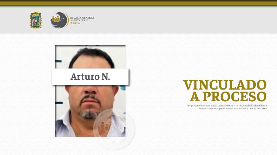 La Fiscalía de Puebla obtuvo vinculación a proceso en contra de José Arturo N.